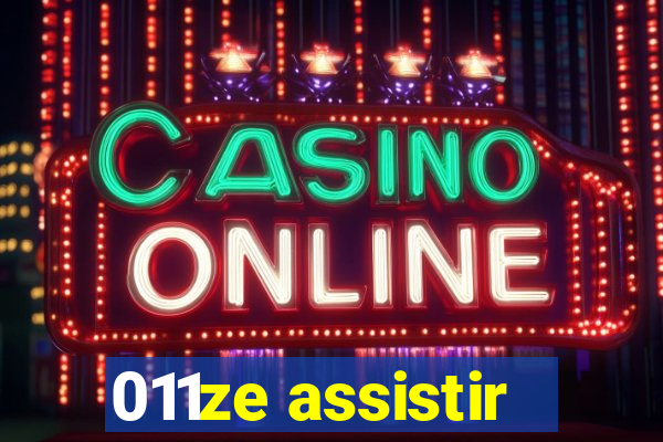 011ze assistir